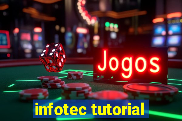 infotec tutorial